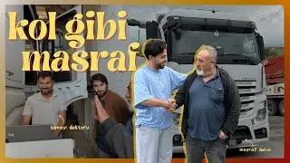 BABAMA KOL GİBİ MASRAF | tırın yüksek masrafı