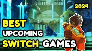The 7 Best Upcoming Switch Games You Need To Play! (2024)