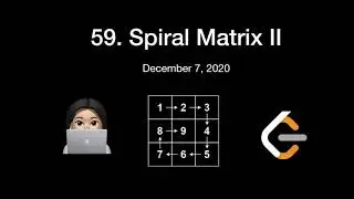 Day #7 - Spiral Matrix II - December 7, 2020
