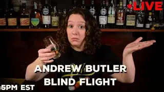 Andrew Butler Blind Whisky Flight! 5pm EST