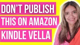 WHAT YOU CANT PUBLISH ON AMAZON KINDLE VELLA