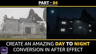 After Effect  :-  Day to Night Conversion  |  Part _ 04