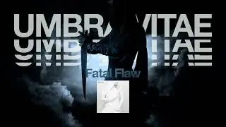 Umbra Vitae "Fatal Flaw"