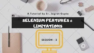 Selenium Features and Limitations - Selenium WebDriver - Session 2