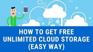 HOW TO GET FREE UNLIMITED CLOUD STORAGE (EASY WAY)