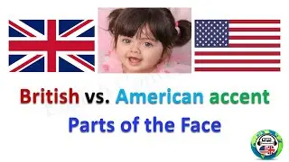 BRITISH vs AMERICAN ENGLISH Accent - Parts of the Face