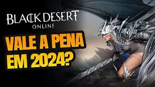 VALE A PENA JOGAR BLACK DESERT EM 2024?