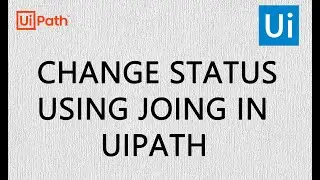 Change Status Using Join | UiPath | RPA | Excel Automation
