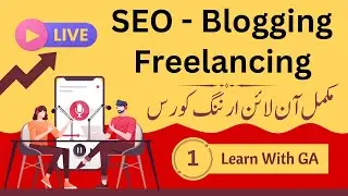 1. Complete Freelancing, Blogging & SEO Course - LGA 3