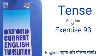 Exercise 93. || Oxford Current English Translation ||  Tense ( By:- Javed sir)