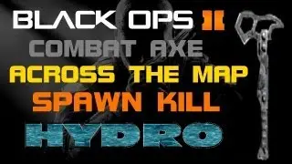 Black Ops 2 Spawn Combat Axe Across The Map (HYDRO) C to A