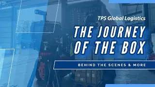 TPS Global Logistics presents the Journey of the Box