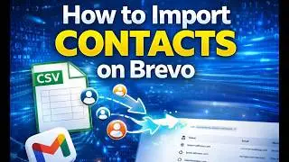 How to Import Contacts on Brevo | Step-by-Step Email List Upload Guide (2026)