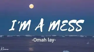 Omah lay  -  I'm a mess  [ lyrics video ]