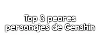 Top 3 peores personajes de genshin