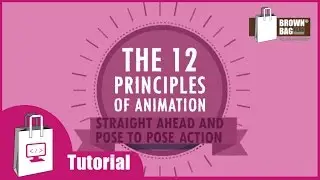 Brown Bag Films Tutorials | 12 Principles of Animation - 04 Straight Ahead and Pose to Pose