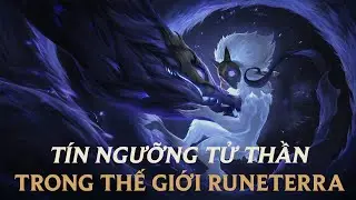 Tín Ngưỡng Tử Thần Trong Thế Giới Runeterra