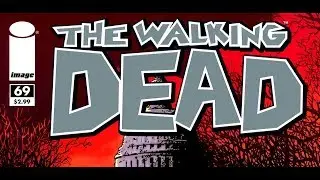 Ходячие Мертвецы. Комикс. Выпуск 69. Дорога в Александрию (русская озвучка)