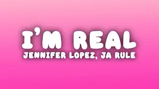 Jennifer Lopez - I'm Real (Remix/Lyrics) ft. Ja Rule