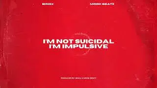 Bingx & Mook Beatz - I'm Not Suicidal I'm Impulsive
