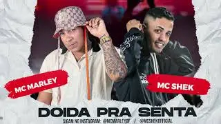 DOIDA PRA SENTAR - MC MARLEY E MC SHEK  (REMIX BREGA FUNK)