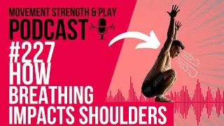 Podcast 227 // How BREATHING affects SHOULDER Performance | School of Calisthenics