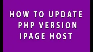 How to update or change PHP version on Ipage - Increase PHP Memory Limit On Ipage - Upload File Size