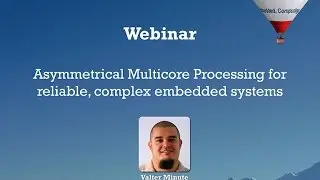 Webinar On-Demand: Asymmetric Multicore Processing for reliable, complex embedded systems
