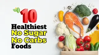 10 Healthiest No Sugar No Carbs Foods