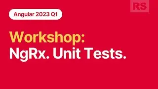 Angular 2023Q1 Workshop: NgRx. Unit Tests