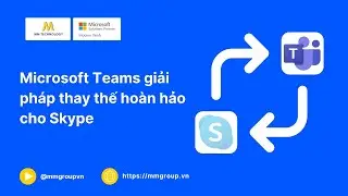 Microsoft Teams giải pháp thay thế hoàn hảo cho Skype