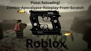 Pistol Reloading | Zombie-Apocalypse-Roleplay-From-Scratch