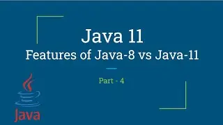 Java 8 vs Java 11 | Java 11 | New Features | Part-4