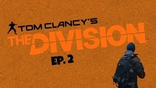 The Division - Ep. 2  - Establish the Base! (Some Funny Moments!)