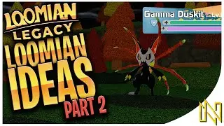 GAMMA DUSKIT, LOOMIAN MAP AND MORE! | Loomian Legacy