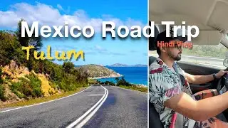 Mexico Road Trip| Cancun To Tulum| Hindi Vlog| Indian In Mexico