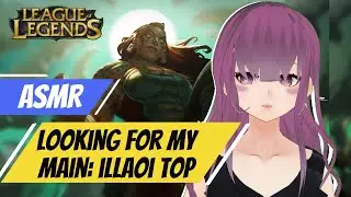 [ASMR Gaming] Looking for my Main | League of Legends Illaoi Top [Whispering | Plastic File Tapping]