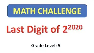 Math Challenge | Grades 4-6 |  Last Digit of 2 Raised to 2020