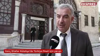 Kütahya’da Genç Bilaller, Türkiye finalleri için yarıştı