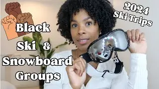 2024 Ski Trips for Black Skiers & Snowboarders: U.S. & International (Beginner Friendly!)