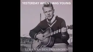 YESTERDAY WHEN I WAS YOUNG