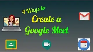 4 Ways to Create a Google Meet
