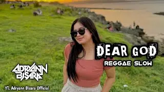 REGGAE SLOW 🌴 || DEAR GOD COVER || NEW REMIX 2024 || Slow & Santai 🔥🔥🔥🌴🌴