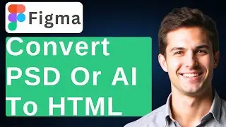 How To Convert PSD Or AI To HTML In Figma [2025 Guide]