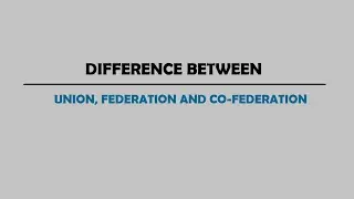 Civil Service Examination (Indian Polity) : Union, Federation and Co-Federation