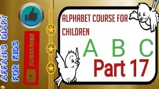 Alphabet Course for Children Part 17 || Affan's Diary