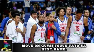 Gilas Pilipinas must Move On and Focus on their next Assignment
