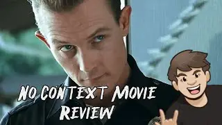 No Context Movie Review - Terminator 2