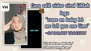 Tutorial edit video tik tok lagu come on baby let me tell you one time🌻~Dj demon vocation#tutorialvn