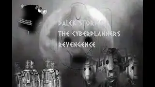 dalek stories the cyberplanners revengence teaser